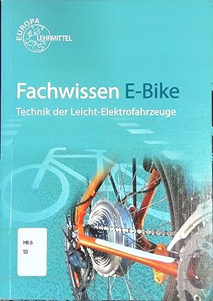 Imagen del vendedor de Fachwissen E-Bike : Technik der Leicht-Elektrofahrzeuge. Europa-Fachbuchreihe fr Kraftfahrzeugtechnik a la venta por books4less (Versandantiquariat Petra Gros GmbH & Co. KG)