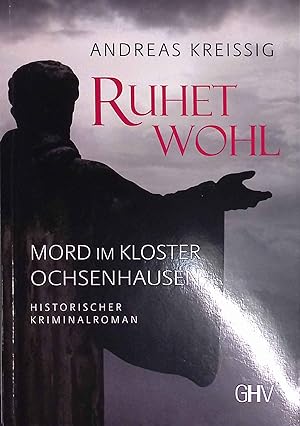 Ruhet wohl : Mord im Kloster Ochsenhausen : historischer Kriminalroman.