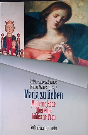 Imagen del vendedor de Maria zu lieben : moderne Rede ber eine biblische Frau. a la venta por books4less (Versandantiquariat Petra Gros GmbH & Co. KG)