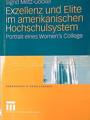 Bild des Verkufers fr Exzellenz und Elite im amerikanischen Hochschulsystem : Portrait eines Woman's College. Geschlecht & Gesellschaft ; Bd. 30 zum Verkauf von books4less (Versandantiquariat Petra Gros GmbH & Co. KG)