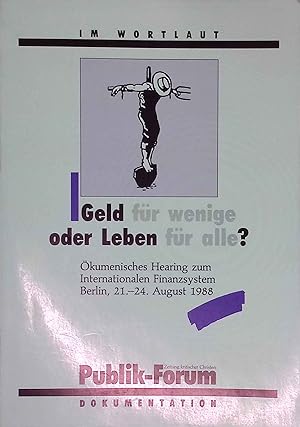 Bild des Verkufers fr Geld fr wenige oder Leben fr alle?. kumen. Hearing zum Internat. Finanzsystem, Berlin, 21. - 24. August 1988. Hrsg. im Auftr. d. Trgerkreises von Ulrich Duchrow . / Publik-Forum : Dokumentation; Im Wortlaut zum Verkauf von books4less (Versandantiquariat Petra Gros GmbH & Co. KG)