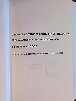 Bild des Verkufers fr German Administration since Bismarck: Central Authority versus Local Autonomy zum Verkauf von books4less (Versandantiquariat Petra Gros GmbH & Co. KG)