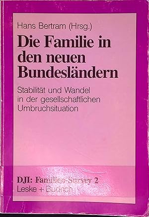 Bild des Verkufers fr Die Familie in den neuen Bundeslndern : Stabilitt und Wandel in der gesellschaftlichen Umbruchsituation. Familien-Survey ; Bd. 2 zum Verkauf von books4less (Versandantiquariat Petra Gros GmbH & Co. KG)