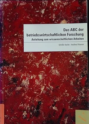 Imagen del vendedor de Das ABC der betriebswirtschaftlichen Forschung : Anleitung zum wissenschaftlichen Arbeiten. a la venta por books4less (Versandantiquariat Petra Gros GmbH & Co. KG)