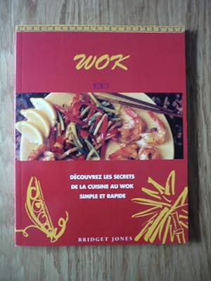 Wok - Découvrez les secrets de la cuisine au wok simple et rapide