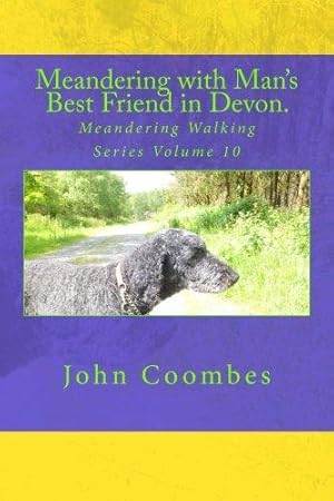 Image du vendeur pour Meandering with Man's Best Friend in Devon.: Volume 10 (Meandering Walking Series) mis en vente par WeBuyBooks 2