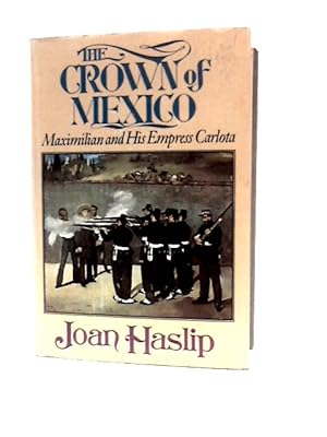 Seller image for The Crown of Mexico: Maximilian and His Empress Carlota for sale by World of Rare Books