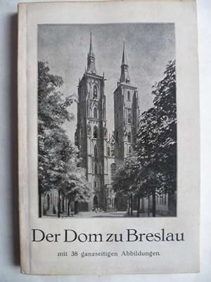 Der Dom zu Breslau. Eine Führung. Mit einer Darstellung der Wiederherstellung des Dominnern von P...