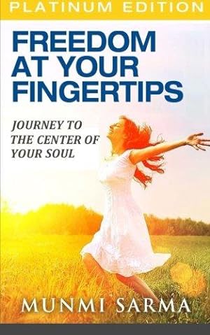 Immagine del venditore per Freedom At Your Fingertips: Journey to the Center of Your Soul: Volume 1 (Heal Your Inner Child) venduto da WeBuyBooks 2