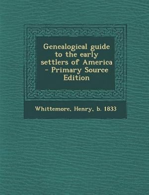 Bild des Verkufers fr Genealogical guide to the early settlers of America - Primary Source Edition zum Verkauf von WeBuyBooks