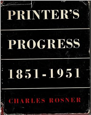 Printer's Progress: A Comparative Survey of the Craft of Printing 1851-1951 Dedicated to 100 Year...