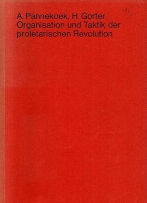 Organisation und Taktik der proletarischen Revolution.