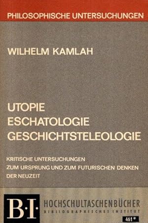 Bild des Verkufers fr Utopie - Eschatologie - Geschichtsteleologie // Philosophische Untersuchungen. Kritische Untersuchungen zum Ursprung und zum futuristischen Denken der Neuzeit; B.I. 461; zum Verkauf von nika-books, art & crafts GbR