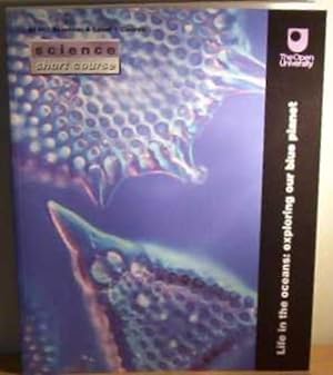 Seller image for SCIENCE SHORT COURSE, S180: LIFE IN THE OCEANS: EXPLORING OUR BLUE PLANET. for sale by WeBuyBooks