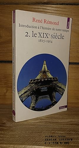 Seller image for INTRODUCTION A L'HISTOIRE DE NOTRE TEMPS - Tome II : Le XIXe Sicle, 1815-1914 for sale by Planet's books