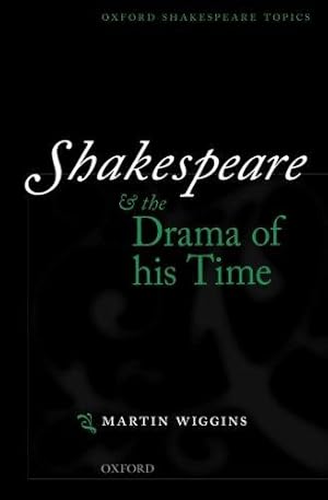 Seller image for Shakespeare and the Drama of His Time (Oxford Shakespeare Topics) for sale by WeBuyBooks