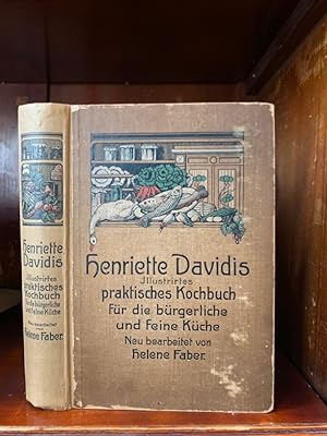 Illustriertes praktisches Kochbuch für die bürgerliche und feine Küche. Neu bearbeitet von Helene...