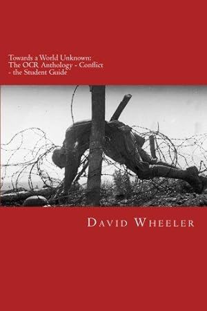 Bild des Verkufers fr Towards a World Unknown: The OCR Anthology - Conflict - the Student Guide zum Verkauf von WeBuyBooks