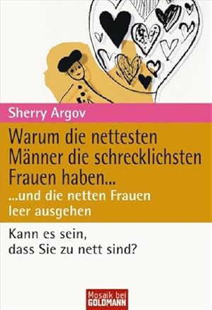 Bild des Verkufers fr Warum die nettesten Mnner die schrecklichsten Frauen haben . : . und die nettesten Frauen leer ausgehen ; [kann es sein, dass Sie zu nett sind?]. Aus dem Amerikan. von Gabriele Zelisko / Goldmann ; 16413 : Mosaik zum Verkauf von NEPO UG