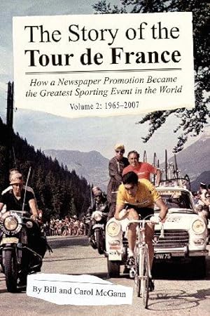 Bild des Verkufers fr The Story of the Tour de France, Volume 2: 1965-2007: How a Newspaper Promotion Became the Greatest Sporting Event in the World zum Verkauf von WeBuyBooks