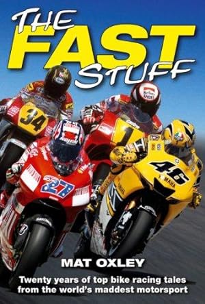 Immagine del venditore per The Fast Stuff: Twenty years of top bike racing tales from the world's maddest motorsport venduto da WeBuyBooks