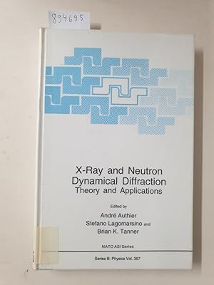 Seller image for X-Ray and Neutron Dynamical Diffraction: Theory and Applications: Theory and Applications - Proceedings of a NATO ASI Held in Erice, Italy, April 9-12, 1996 (Nato Science Series B: (closed), Band 357) : for sale by Versand-Antiquariat Konrad von Agris e.K.