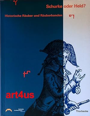 Bild des Verkufers fr Schurke oder Held? : Historische Ruber und Ruberbanden ; Badischen Landesmuseums Karlsruhe zum Verkauf von art4us - Antiquariat