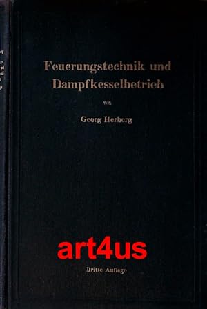 Handbuch der Feuerungstechnik und des Dampfkesselbetriebes : Mit einem Anhange über allgemeine Wä...
