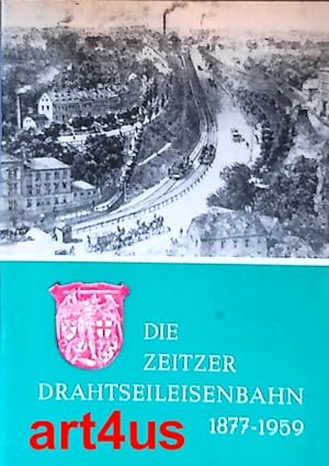 Image du vendeur pour Die Zeitzer Drahtseileisenbahn 1877-1959 mis en vente par art4us - Antiquariat