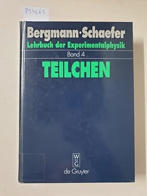 Lehrbuch der Experimentalphysik; Teil: Bd. 4., Teilchen :