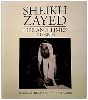 Imagen del vendedor de Sheikh Zayed Life and Times 1918-2004 a la venta por WeBuyBooks