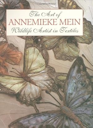 Bild des Verkufers fr The Art of Annemieke Mein: Wildlife Artist in Textiles zum Verkauf von WeBuyBooks
