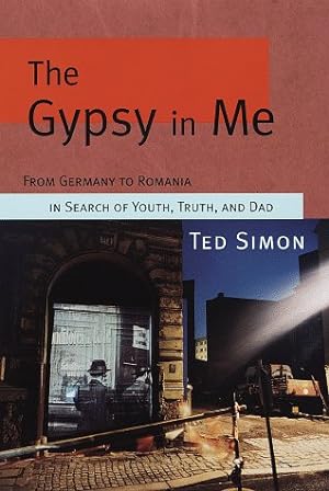 Seller image for The Gypsy in Me: From Germany to Romania in Search of Youth, Truth, and Dad for sale by Redux Books