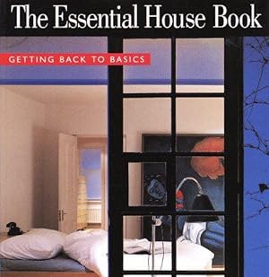 Immagine del venditore per The Essential House Book: Getting Back to Basics venduto da WeBuyBooks