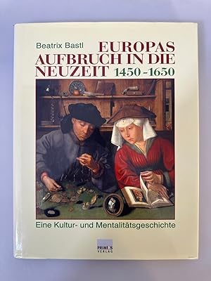 Bild des Verkufers fr Europas Aufbruch in die Neuzeit 1450-1650: Eine Kultur- und Mentalittsgeschichte. zum Verkauf von Wissenschaftl. Antiquariat Th. Haker e.K