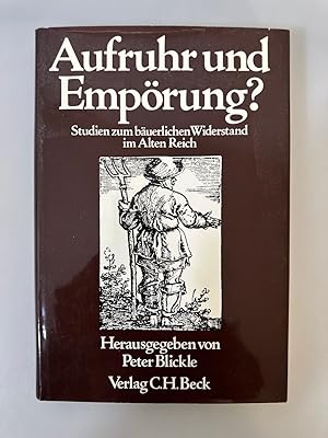 Aufruhr und Empörung? Studien zum bäuerlichen Widerstand im Alten Reich.