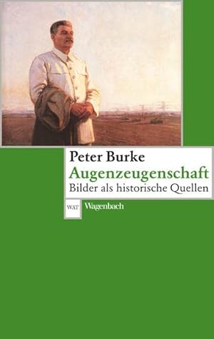 Augenzeugenschaft: Bilder als historische Quellen (Wagenbachs andere Taschenbücher).