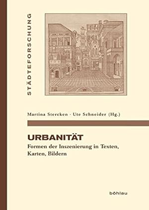 Seller image for Urbanitt: Formen der Inszenierung in Texten, Karten, Bildern (Stdteforschung). for sale by Wissenschaftl. Antiquariat Th. Haker e.K