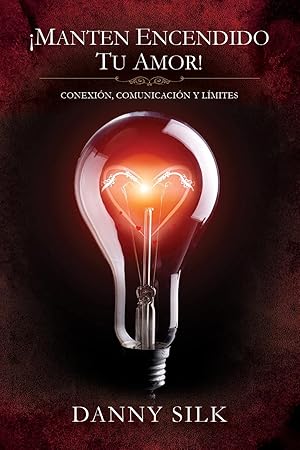 Seller image for Manten Encendido Tu Amor!: Conexion, Comunicacion Y Limites (Spanish Edition) for sale by Redux Books