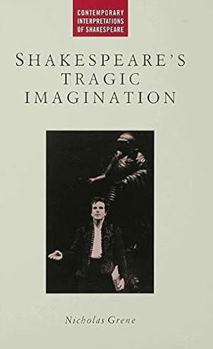 Bild des Verkufers fr Shakespeare's Tragic Imagination (Contemporary Interpretations of Shakespeare) by Grene, Nicholas [Hardcover ] zum Verkauf von booksXpress