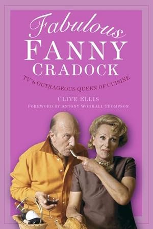 Bild des Verkufers fr Fabulous Fanny Cradock : TV's Outrageous Queen of Cuisine zum Verkauf von AHA-BUCH GmbH