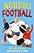 Image du vendeur pour Incredible Football: Celebrate the 2023 World Cup with a new fun-filled, illustrated childrenâs book packed with real-life stories, facts and trivia! (Incredible Sports Stories) (Book 2) by Gifford, Clive [Paperback ] mis en vente par booksXpress