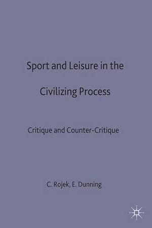 Image du vendeur pour Sport and Leisure in the Civilizing Process: Critique and Counter-Critique [Hardcover ] mis en vente par booksXpress