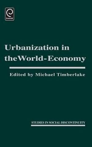 Imagen del vendedor de Urbanization in the World Economy (Studies in Social Discontinuity) by Timberlake, Michael [Hardcover ] a la venta por booksXpress