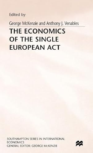 Seller image for The Economics of the Single European Act: 1991 (Southampton Series in International Economics S.) [Hardcover ] for sale by booksXpress