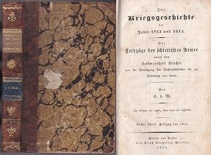 Seller image for Zur Kriegsgeschichte der Jahre 1813 und 1814. Die Feldzge der schlesischen Armee unter dem Feldmarschall Blcher von der Beendigung des Waffenstillstandes bis zur Eroberung von Paris. Erster und Zweiter Theil (komplett in einem Band) for sale by Graphem. Kunst- und Buchantiquariat