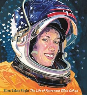 Imagen del vendedor de Ellen Takes Flight: The Life of Astronaut Ellen Ochoa (A Big Words Book, 12) by Rappaport, Doreen [Hardcover ] a la venta por booksXpress
