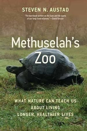 Seller image for Methuselah's Zoo: What Nature Can Teach Us about Living Longer, Healthier Lives by Austad, Steven N. [Paperback ] for sale by booksXpress