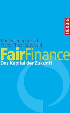 Seller image for Fair Finance. Das Kapital der Zukunft for sale by Antiquariat Armebooks