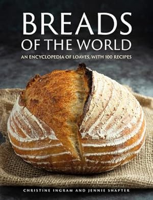 Seller image for Breads of the World: An encyclopedia of loaves, with 100 recipes by Ingram, Christine, Shapter, Jennie [Hardcover ] for sale by booksXpress